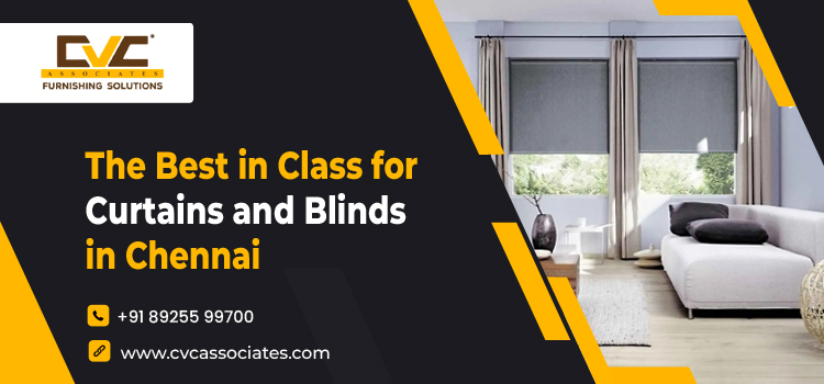 The Best in Class for Curtains and Blinds in
                                                Chennai